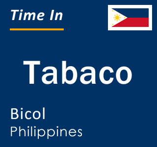 Current local time in Tabaco, Bicol, Philippines