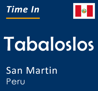 Current time in Tabaloslos, San Martin, Peru