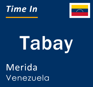 Current time in Tabay, Merida, Venezuela