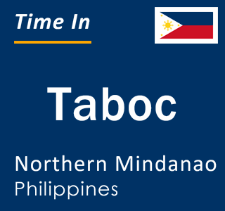 Current local time in Taboc, Northern Mindanao, Philippines
