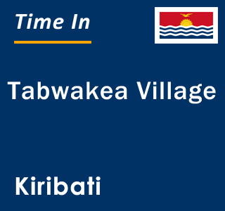 Current time in Tabwakea Village, Kiribati