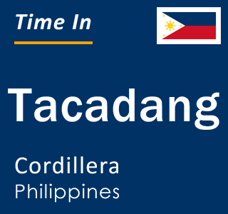 Current local time in Tacadang, Cordillera, Philippines