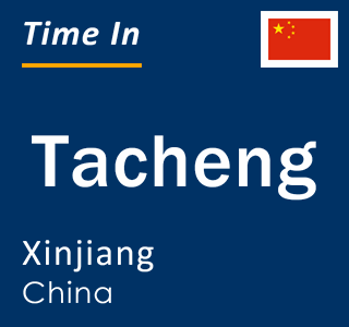 Current local time in Tacheng, Xinjiang, China
