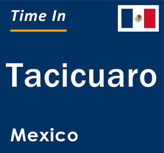 Current local time in Tacicuaro, Mexico