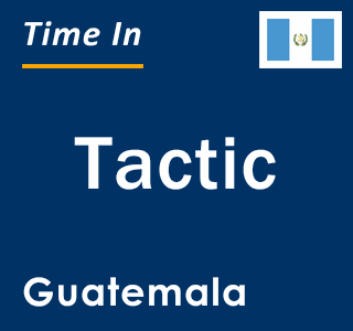 Current local time in Tactic, Guatemala