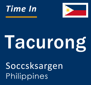 Current local time in Tacurong, Soccsksargen, Philippines