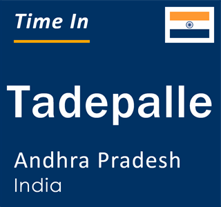 Current local time in Tadepalle, Andhra Pradesh, India