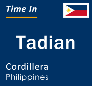 Current local time in Tadian, Cordillera, Philippines