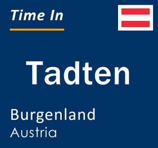 Current local time in Tadten, Burgenland, Austria