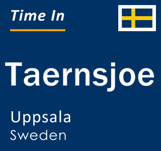 Current local time in Taernsjoe, Uppsala, Sweden