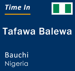 Current local time in Tafawa Balewa, Bauchi, Nigeria