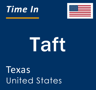 Current local time in Taft, Texas, United States