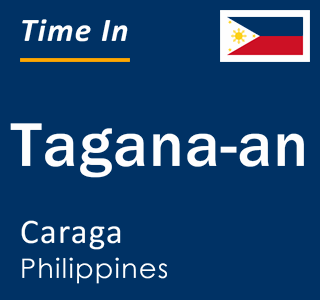Current local time in Tagana-an, Caraga, Philippines