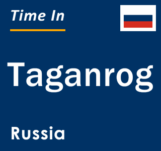 Current local time in Taganrog, Russia