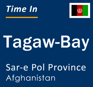 Current local time in Tagaw-Bay, Sar-e Pol Province, Afghanistan