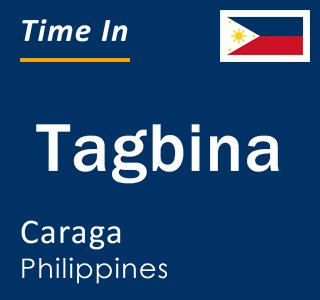 Current local time in Tagbina, Caraga, Philippines