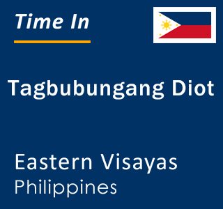 Current local time in Tagbubungang Diot, Eastern Visayas, Philippines