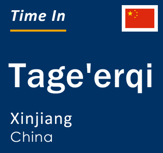 Current local time in Tage'erqi, Xinjiang, China