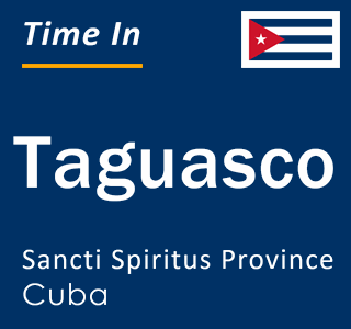 Current local time in Taguasco, Sancti Spiritus Province, Cuba