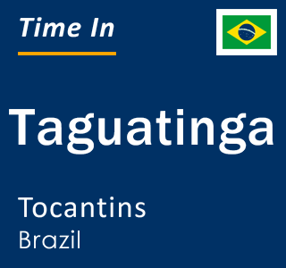 Current time in Taguatinga, Tocantins, Brazil