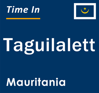 Current local time in Taguilalett, Mauritania