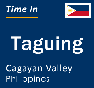 Current local time in Taguing, Cagayan Valley, Philippines