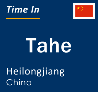 Current local time in Tahe, Heilongjiang, China