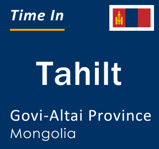 Current local time in Tahilt, Govi-Altai Province, Mongolia