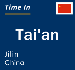 Current local time in Tai'an, Jilin, China