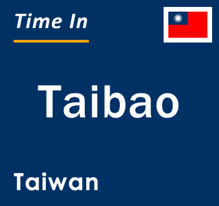Current local time in Taibao, Taiwan