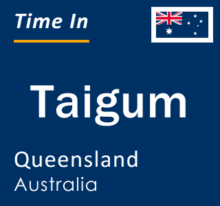 Current local time in Taigum, Queensland, Australia
