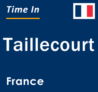 Current local time in Taillecourt, France