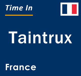 Current local time in Taintrux, France