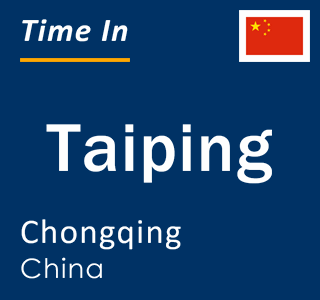 Current local time in Taiping, Chongqing, China