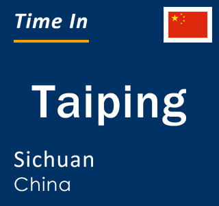 Current local time in Taiping, Sichuan, China