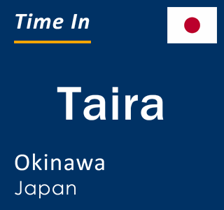 Current local time in Taira, Okinawa, Japan