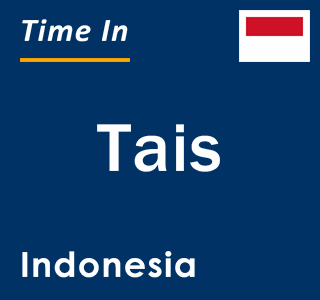 Current local time in Tais, Indonesia