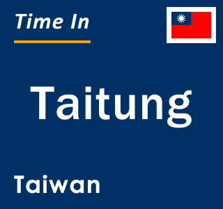 Current local time in Taitung, Taiwan
