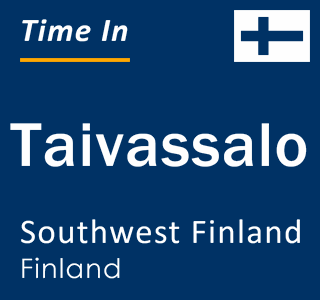 Current local time in Taivassalo, Southwest Finland, Finland