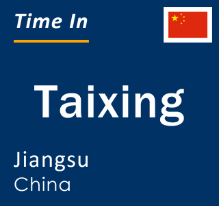 Current local time in Taixing, Jiangsu, China