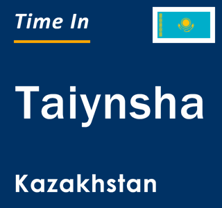 Current local time in Taiynsha, Kazakhstan