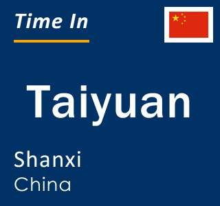 Current time in Taiyuan, Shanxi, China