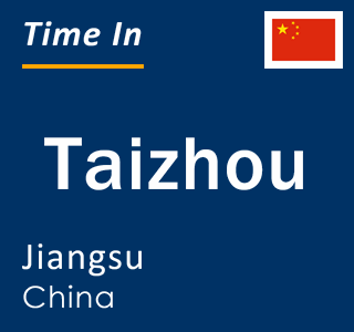 Current time in Taizhou, Jiangsu, China