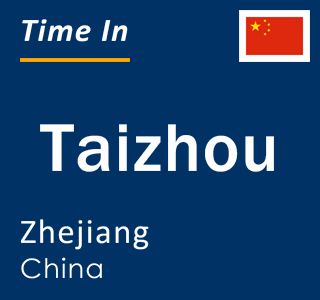 Current local time in Taizhou, Zhejiang, China