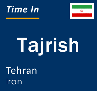 Current local time in Tajrish, Tehran, Iran