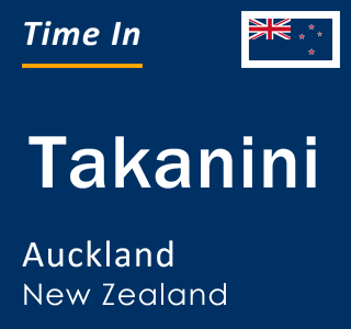 Current time in Takanini, Auckland, New Zealand