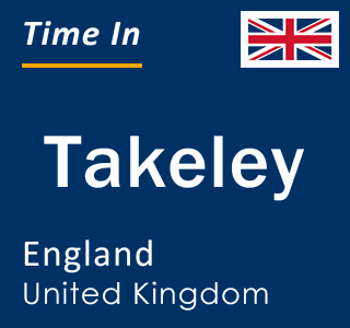 Current local time in Takeley, England, United Kingdom