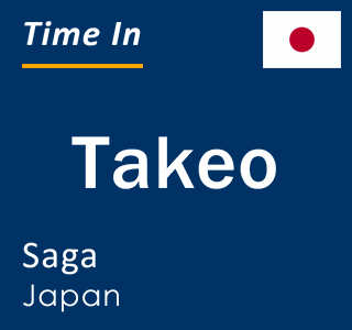 Current local time in Takeo, Saga, Japan