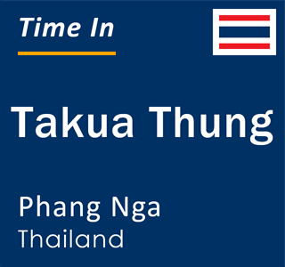 Current time in Takua Thung, Phang Nga, Thailand