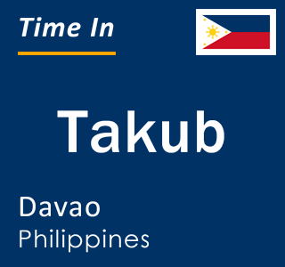 Current local time in Takub, Davao, Philippines